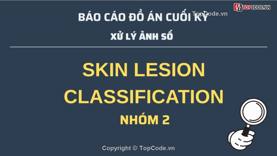 Xử lý ảnh,báo cáo + slide,Học máy,Machine Learning,Ung thư da,Skin Classification